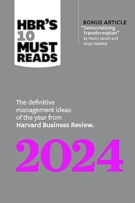 HBR's 10 Must Reads 2024: The Definitive Management Ideas of the Year from Harvard Business Review (with bonus article "Democratizing Transformation" by Marco Iansiti and Satya Nadella) by Review, Harvard Business; Nadella, Satya; Gratton, Lynda; Washington, Ella F.; Iansiti, Marco | Paperback | Business & Economics
