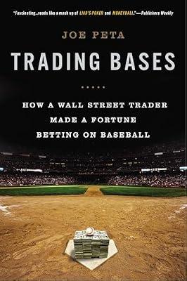 Trading Bases: How a Wall Street Trader Made a Fortune Betting on Baseball by Peta, Joe | Paperback | Sports & Recreation