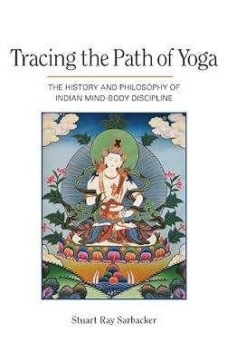 Tracing the Path of Yoga: The History and Philosophy of Indian Mind-Body Discipline by Sarbacker, Stuart Ray | Hardcover | Oriental & Indian Philosophy