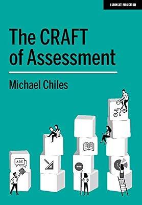 The CRAFT Of Assessment: A whole school approach to assessment of learning by Chiles, Michael | Paperback | Education: Care & Counselling Of Students