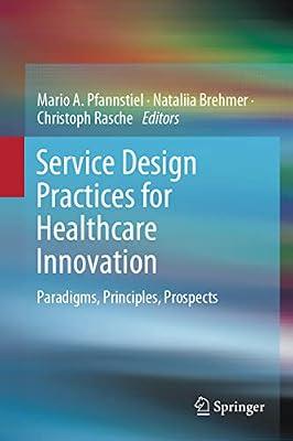 Service Design Practices for Healthcare Innovation: Paradigms, Principles, Prospects | Hardcover | Medical