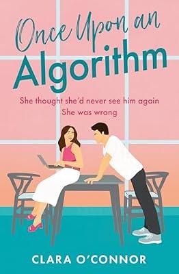 Once Upon An Algorithm: The only STEMinist enemies-to-lovers you need to read this year! by O’Connor, Clara | Paperback | Modern And Contemporary Romance