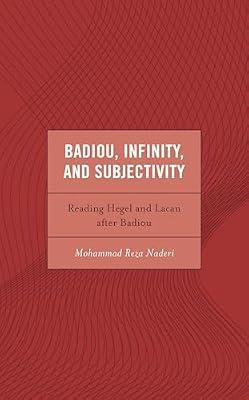 Badiou, Infinity, and Subjectivity: Reading Hegel and Lacan after Badiou (Continental Philosophy and the History of Thought) by Naderi, Mohammad Reza | Hardcover | Philosophy