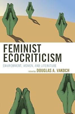 Feminist Ecocriticism: Environment: Environment, Women, and Literature (Ecocritical Theory and Practice) | Paperback | Literary Criticism