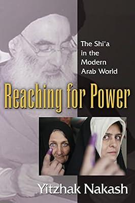 Reaching for Power: The Shi'a in the Modern Arab World by Nakash, Yitzhak | Paperback | History