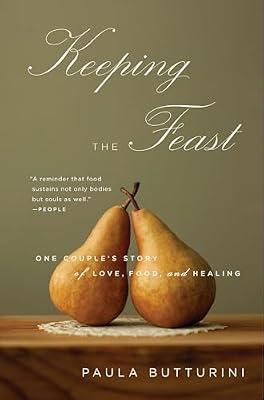 Keeping the Feast: One Couple's Story of Love, Food, and Healing by Butturini, Paula | Paperback | Biography & Autobiography
