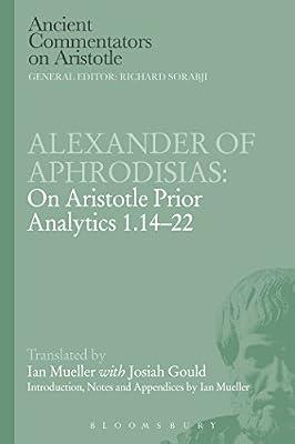 Alexander of Aphrodisias: On Aristotle Prior Analytics 1.14-22 (Ancient Commentators on Aristotle) by Mueller, Ian | Paperback | Philosophy