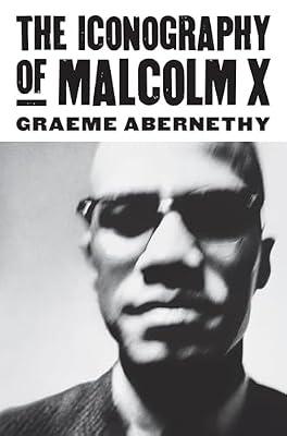 The Iconography of Malcolm X (CultureAmerica) by Abernethy, Graeme | Hardcover | Social Science