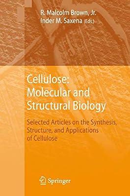 Cellulose: Molecular and Structural Biology: Selected Articles on the Synthesis, Structure, and Applications of Cellulose | Hardcover | Carbohydrates