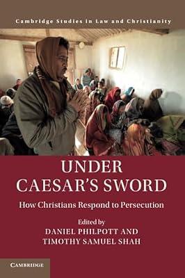 Under Caesar's Sword: How Christians Respond to Persecution (Law and Christianity) | Paperback | Political Science