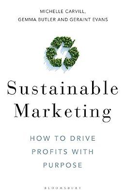 Sustainable Marketing: How to Drive Profits with Purpose by Carvill, Michelle; Evans, Geraint; Butler, Gemma | Hardcover | Business & Economics