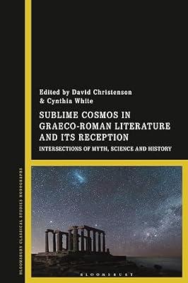 Sublime Cosmos in Graeco-Roman Literature and Its Reception: Intersections of Myth, Science and History | Paperback | Literary Studies: Ancient
