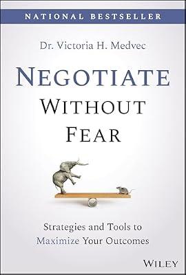 Negotiate Without Fear: Strategies and Tools to Maximize Your Outcomes by Medvec, Victoria | Hardcover | Business & Economics