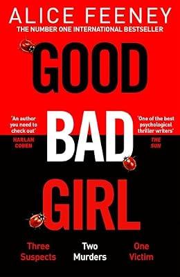 Good Bad Girl: The latest gripping, twisty thriller from the million copy bestselling author by Feeney, Alice | Hardcover | Crime & Mystery