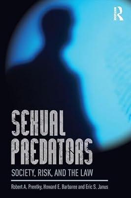 Sexual Predators: Society, Risk and the Law (International Perspectives on Forensic Mental Health) by Prentky, Robert A.; Barbaree, Howard E.; Janus, Eric S. | Paperback | Psychology