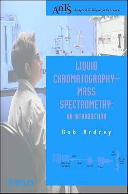 Liquid Chromatography-mass Spectrometry: An Introduction: 2 (Analytical Techniques in the Sciences) by Ardrey, R. E. | Paperback | Science