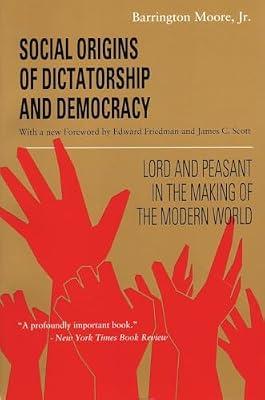 Social Origins of Dictatorship and Democracy: Lord and Peasant in the Making of the Modern World by Moore, Barrington | Paperback | Political Science