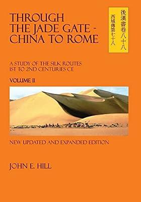 Through the Jade Gate: China to Rome: A Study of the Silk Routes during the Later Han Dynasty 1st to 2nd Centuries CE: Appendices and Biliography: Volume II by Hill, John E. | Paperback | History