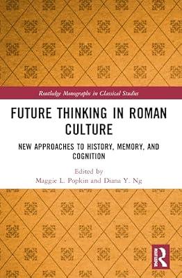 Future Thinking in Roman Culture: New Approaches to History, Memory and Cognition (Routledge Monographs in Classical Studies) | Paperback | History