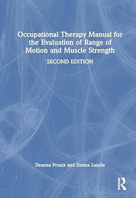 Occupational Therapy Manual for the Evaluation of Range of Motion and Muscle Strength by Latella, Donna; Proulx, Deanna | Hardcover | Health