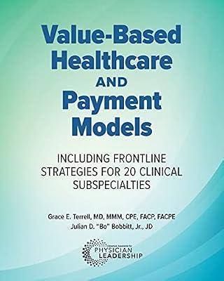 Value-Based Healthcare and Payment Models: Including Frontline Strategies for 20 Clinical Subspecialties by Bobbitt Jr, Julian (Bo) D; Terrell, Grace E | Paperback | Medical
