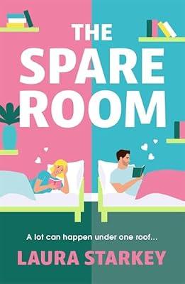 The Spare Room: a BRAND NEW laugh-out-loud roommates to lovers romantic comedy by Starkey, Laura | Paperback | Romance