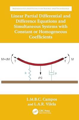 Linear Partial Differential and Difference Equations and Simultaneous Systems with Constant or Homogeneous Coefficients (Mathematics and Physics for Science and Technology) by Braga da Costa Campos, Luis Manuel; Raio Vilela, Luís António | Hardcover | Differential Calculus And Equations