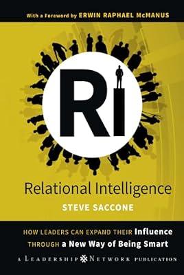 Relational Intelligence: How Leaders Can Expand Their Influence Through a New Way of Being Smart: 40 (Jossey-Bass Leadership Network Series) by Saccone, Steve | Hardcover | Christianity