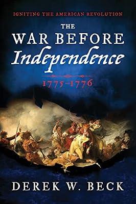 The War Before Independence: 1775-1776 by Beck, Derek W. | Paperback | History