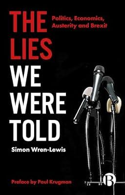 The Lies We Were Told: Politic, Economics, Austerity and Brexit by Wren-Lewis, Simon | Paperback | Social Science