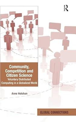 Community, Competition and Citizen Science: Voluntary Distributed Computing in a Globalized World (Global Connections) by Holohan, Anne | Hardcover | Political Science