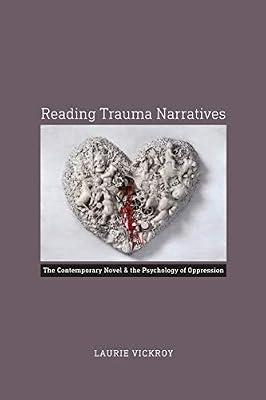Reading Trauma Narratives: The Contemporary Novel and the Psychology of Oppression by Vickroy, Laurie | Paperback | Literary Criticism