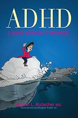 ADHD LIVING WITHOUT BRAKES by Kutscher, Martin L., M.D. | Paperback | Coping With Disability