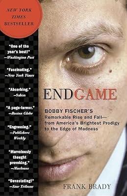 Endgame: Bobby Fischer's Remarkable Rise and Fall - from America's Brightest Prodigy to the Edge of Madness by Brady, Frank | Paperback | Biography & Autobiography