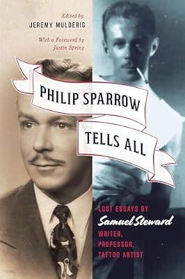 Philip Sparrow Tells All: Lost Essays by Samuel Steward, Writer, Professor, Tattoo Artist (Emersion: Emergent Village resources for communities of faith) by Mulderig, Jeremy | Paperback | Literary Collections