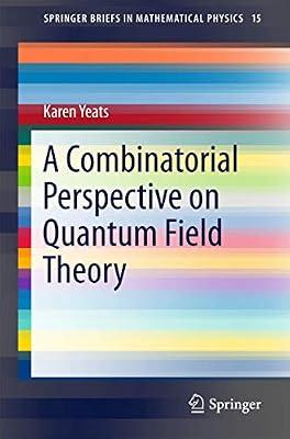 A Combinatorial Perspective on Quantum Field Theory: 15 (SpringerBriefs in Mathematical Physics) by Yeats, Karen | Paperback | Mathematical Physics