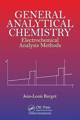 GENERAL ANALYTICAL CHEMISTRY ELECTROCHEMICAL ANALYSIS METHODS (HB 2024) by Burgot, Jean-Louis | Hardcover | Electrochemistry And Magnetochemistry