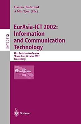 EurAsia-ICT 2002: Information and Communication Technology: First EurAsian Conference, Shiraz, Iran, October 29-31, 2002, Proceedings: 2510 (Lecture Notes in Computer Science) | Paperback | Computer Science