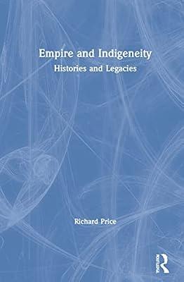 Empire and Indigeneity: Histories and Legacies by Price, Richard | Hardcover | Sociology