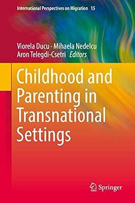 Childhood and Parenting in Transnational Settings: 15 (International Perspectives on Migration) | Hardcover | Migration