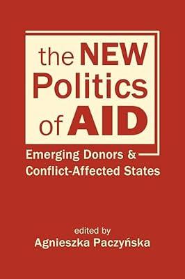 The New Politics of Aid: Emerging Donors and Conflict-Affected States | Hardcover | Political Science