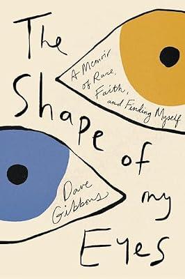 The Shape of My Eyes: A Memoir of Race, Faith, and Finding Myself by Gibbons, Dave | Hardcover | Biography: General