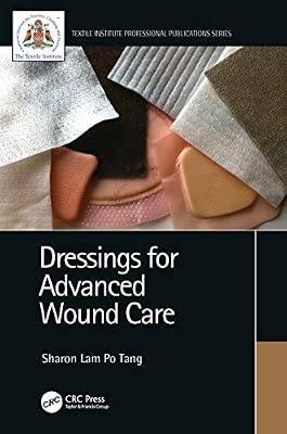 Dressings for Advanced Wound Care (Textile Institute Professional Publications) by Tang, Sharon Lam Po | Paperback | Nursing Fundamentals And Skills