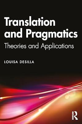 Translation and Pragmatics: Theories and Applications by Desilla, Louisa | Paperback | Language Arts & Disciplines
