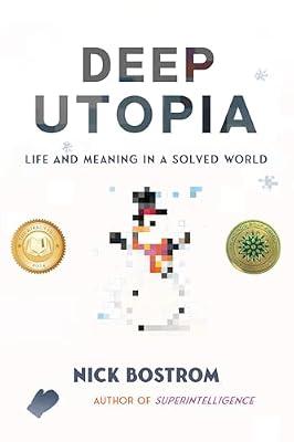 DEEP UTOPIA: Life and Meaning in a Solved World by Bostrom, Nick | Hardcover | Computers