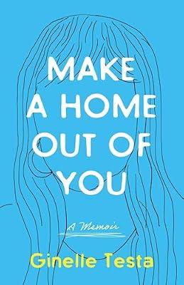 Make a Home Out of You: A Memoir by Testa, Ginelle | Paperback | Biography & Autobiography