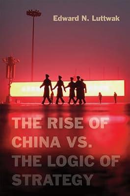 The Rise of China vs. the Logic of Strategy by Luttwak, Edward | Hardcover | Asian History