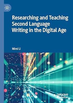 Researching and Teaching Second Language Writing in the Digital Age by Li, Mimi | Paperback | Language Teaching Theory & Methods