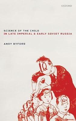 Science of the Child in Late Imperial and Early Soviet Russia by Andy Byford | Hardcover | Political Science