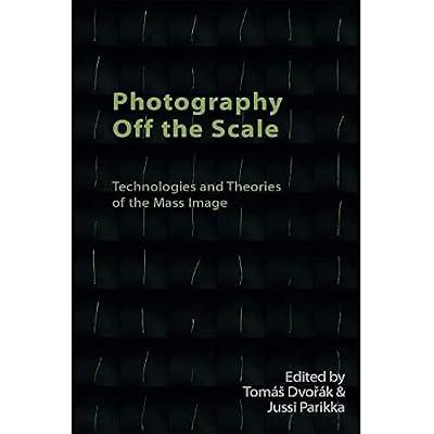 Photography off the Scale: Technologies and Theories of the Mass Image (Technicities) | Paperback | Philosophy